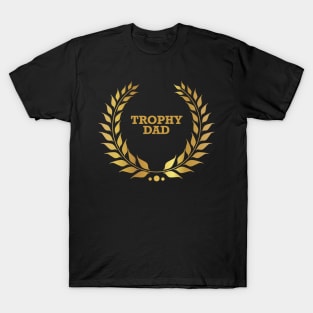 Trophy Dad T-Shirt